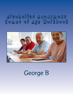 Alcoholics Anonymous Comes of Age Workbook - George B