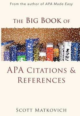 The Big Book of APA Citations and References - Scott R. Matkovich