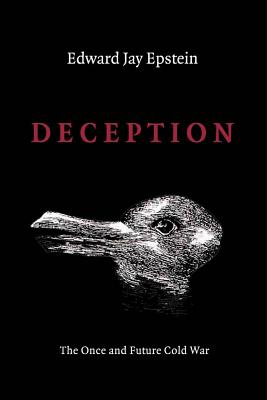 Deception: The Invisible War Between the KGB and CIA - Edward Jay Epstein