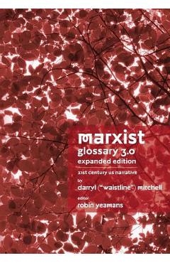 Coperta cărții 'Marxist Glossary - Expanded Edition: 3.0 - 21st Century United States North American Narrative - Darryl 