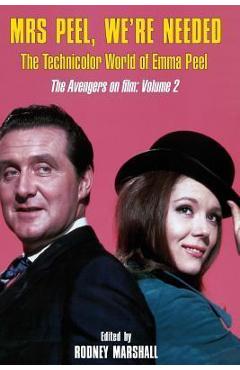 Coperta cărții 'Mrs Peel, We're Needed: The Technicolor world of Emma Peel - Piers Johnson'