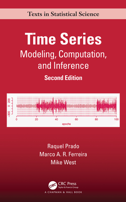 Time Series: Modeling, Computation, and Inference, Second Edition - Raquel Prado