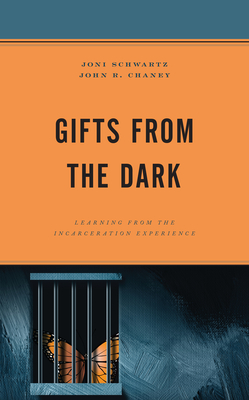 Gifts from the Dark: Learning from the Incarceration Experience - Joni Schwartz