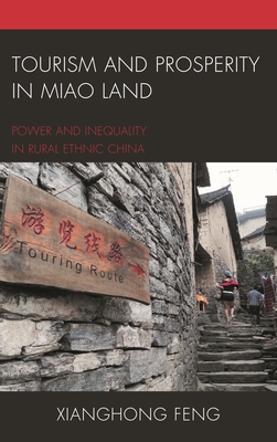 Coperta cărții 'Tourism and Prosperity in Miao Land: Power and Inequality in Rural Ethnic China - Xianghong Feng'