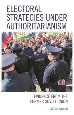 Coperta cărții 'Electoral Strategies under Authoritarianism: Evidence from the Former Soviet Union - Megan Hauser'