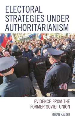 Coperta cărții 'Electoral Strategies under Authoritarianism: Evidence from the Former Soviet Union - Megan Hauser'