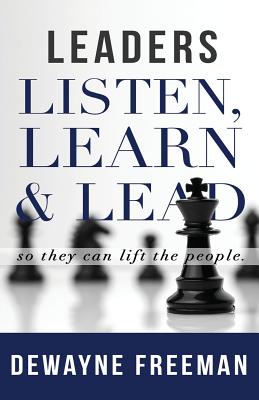 Leaders Listen, Learn and Lead - Dewayne Freeman