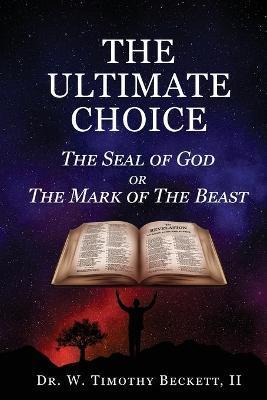 The Ultimate Choice - W. Timothy Beckett