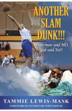 Coperta cărții 'Another Slam Dunk!!!: When Man said NO, God said YES!! - Tammie Lewis-mask'