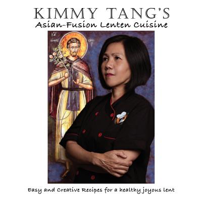 Kimmy Tang's Asian-Fusion Lenten Cuisine - Kimmy Tang