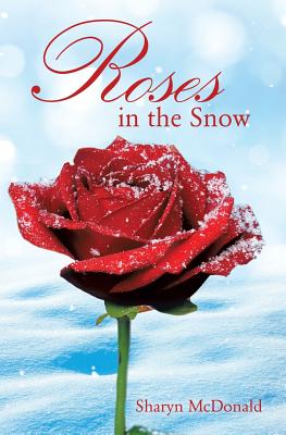 Roses in the Snow - Sharyn Mcdonald