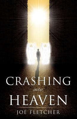 Crashing into Heaven - Joe Fletcher