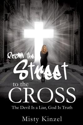 From the Street to the Cross - Misty Kinzel