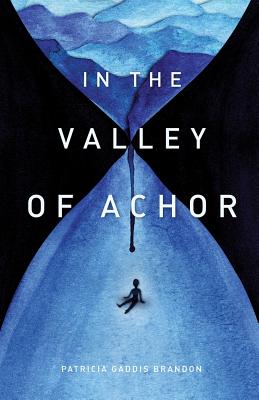 In the Valley of Achor - Patricia Gaddis Brandon