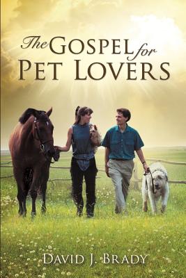 The Gospel for Pet Lovers - David J. Brady