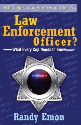 What Does God Say About Today's Law Enforcement Officer? - Randy Emon