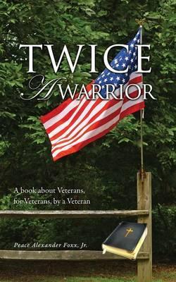 Twice A Warrior - Peace Alexander Foxx