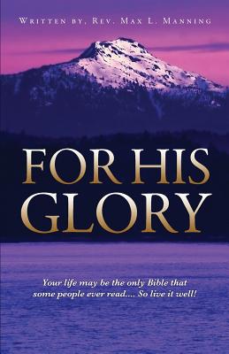 For His Glory - Max L. Manning