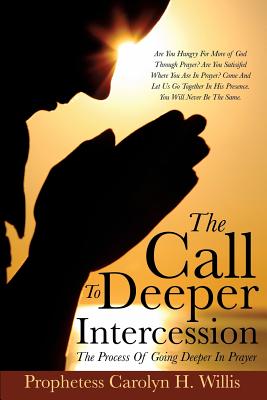 The Call To Deeper Intercession - Prophetess Carolyn H. Willis
