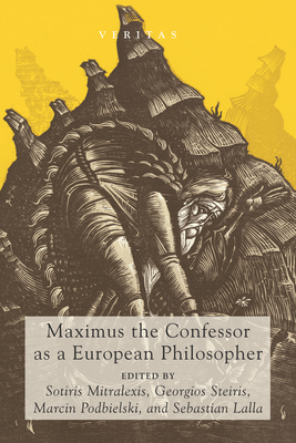 Maximus the Confessor as a European Philosopher - Sotiris Mitralexis