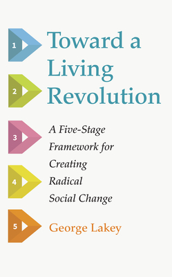 Toward a Living Revolution - George Lakey