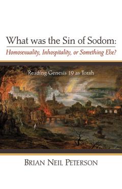 Poza produsului What was the Sin of Sodom: Homosexuality, Inhospitality, or Something Else? - Brian Neil Peterson