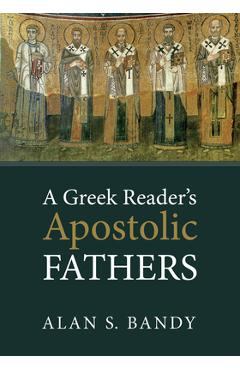 Coperta cărții 'A Greek Reader's Apostolic Fathers - Alan S. Bandy'