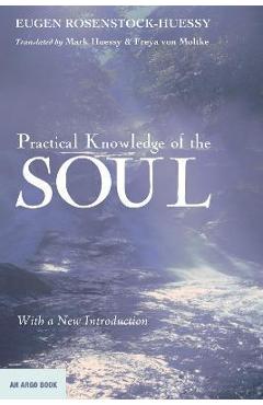 Coperta cărții 'Practical Knowledge of the Soul - Eugen Rosenstock-huessy'