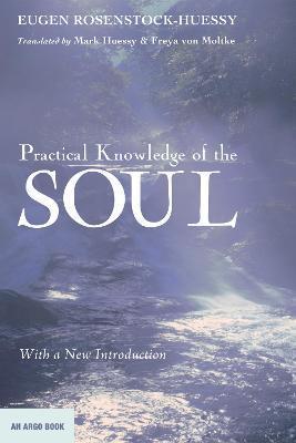 Practical Knowledge of the Soul - Eugen Rosenstock-huessy