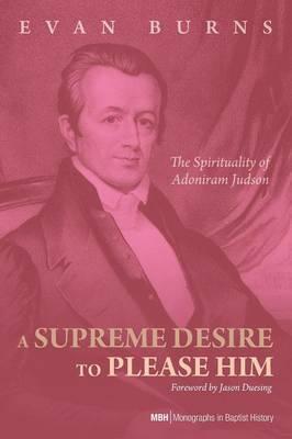 A Supreme Desire to Please Him - E. D. Burns