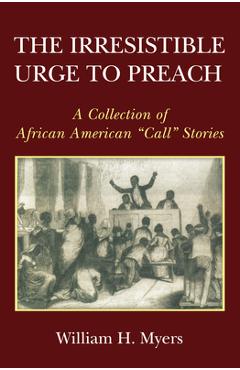 Coperta cărții 'The Irresistible Urge to Preach - William H. Myers'