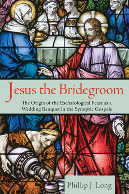 Jesus the Bridegroom - Phillip J. Long