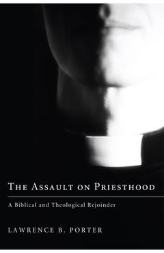 Coperta cărții 'The Assault on Priesthood - Lawrence B. Porter'