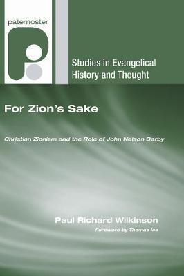 For Zion's Sake: Christian Zionism and the Role of John Nelson Darby - Paul Richard Wilkinson