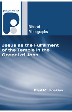 Coperta cărții 'Jesus as the Fulfillment of the Temple in the Gospel of John - Paul M. Hoskins'