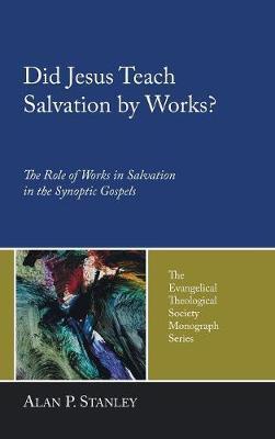 Did Jesus Teach Salvation by Works? - Alan P. Stanley