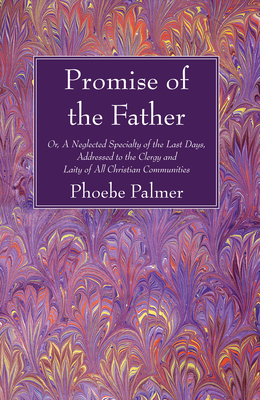 The Promise of the Father - Phoebe Palmer