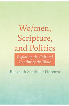 Coperta cărții 'Wo/men, Scripture, and Politics - Elisabeth Schüssler Fiorenza'