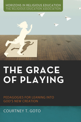 The Grace of Playing - Courtney T. Goto