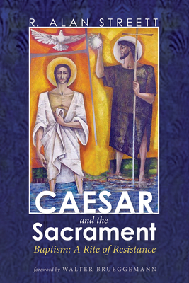 Caesar and the Sacrament - R. Alan Streett