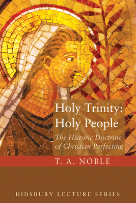 Holy Trinity: Holy People - T. A. Noble