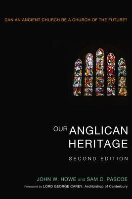 Our Anglican Heritage, Second Edition - John W. Howe
