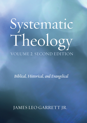 Systematic Theology, Volume 2, Second Edition - James Leo Garrett