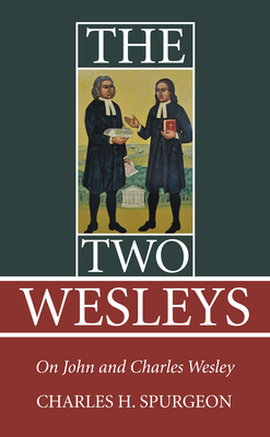 The Two Wesleys - Charles H. Spurgeon