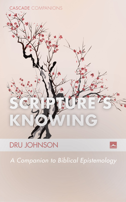 Scripture's Knowing - Dru Johnson