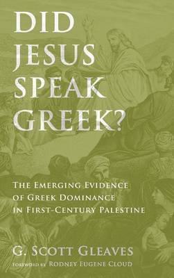 Did Jesus Speak Greek? - G. Scott Gleaves