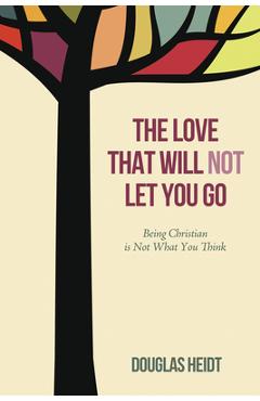 Coperta cărții 'The Love that Will Not Let You Go - Douglas Heidt'