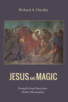 Jesus and Magic - Richard A. Horsley