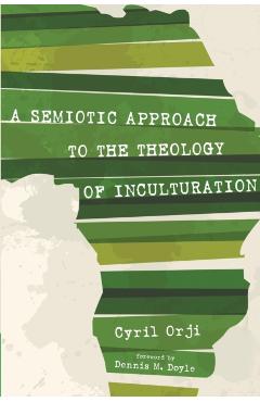 A Semiotic Approach to the Theology of Inculturation - Cyril Orji