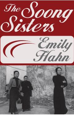 The Soong Sisters - Emily Hahn